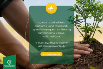 İşğaldan azad edilmiş ərazilərdə kənd təsərrüfatı təyinatlı torpaqların sahibkarlıq subyektlərinə icarəyə verilməsi üzrə 3-cü investisiya müsabiqəsinin qalibləri müəyyənləşib