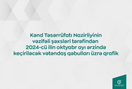 Kənd Təsərrüfatı Nazirliyinin vəzifəli şəxslərinin oktyabrda bölgələrdə keçirəcəyi vətəndaş qəbullarının qrafiki təsdiqlənib