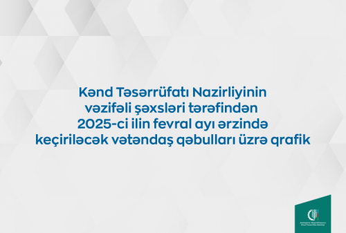 Kənd Təsərrüfatı Nazirliyinin vəzifəli şəxslərinin fevralda bölgələrdə keçirəcəyi vətəndaş qəbullarının qrafiki təsdiqlənib